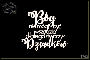 Tekturka -T760- cytat - Dzień Babci i Dziadka - Bóg nie mógł być wszędzie, dlatego stworzył Dziadków