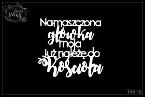 Tekturka -T481B- napis - Namaszczona główka moja, już należę do Kościoła