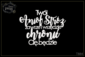Tekturka -T884- napis - Twój Anioł Stróż zawsze i wszędzie chronić cię będzie