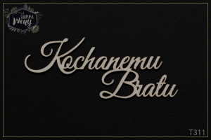 Tekturka -T311- napis - Kochanemu Bratu